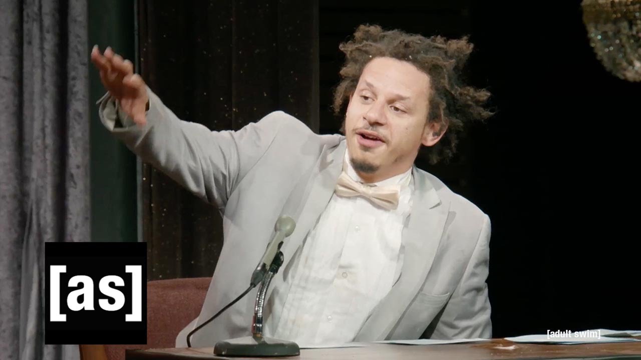 C-Brown reccomend eric andre show