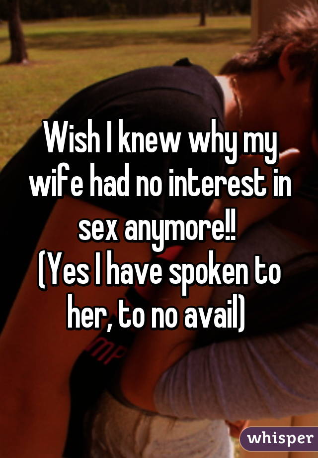 Ginger reccomend Has in interest no sex wife