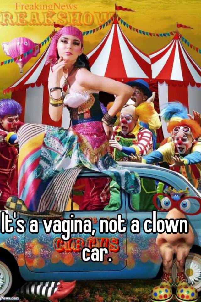 Ci-Ci D. reccomend Car clown its not vagina
